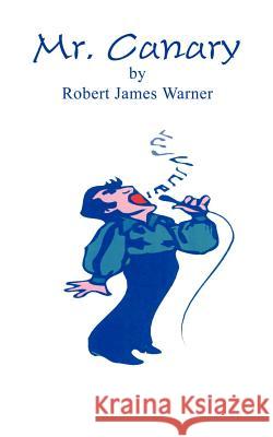 Mr. Canary Robert James Warner 9780759617520 Authorhouse - książka