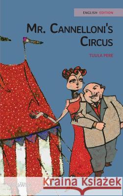 Mr. Cannelloni's Circus Tuula Pere Susan Korman Paivi Vuoriaro 9789523570276 Wickwick Ltd - książka