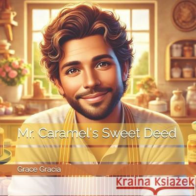 Mr. Caramel's Sweet Deed Grace Gracia 9798333677440 Independently Published - książka