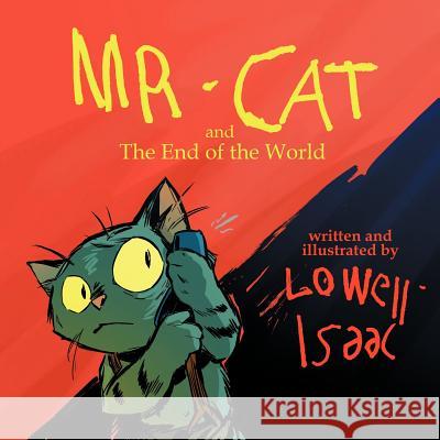 MR. CAT and The End of the World Lowell Isaac 9781481702973 Authorhouse - książka
