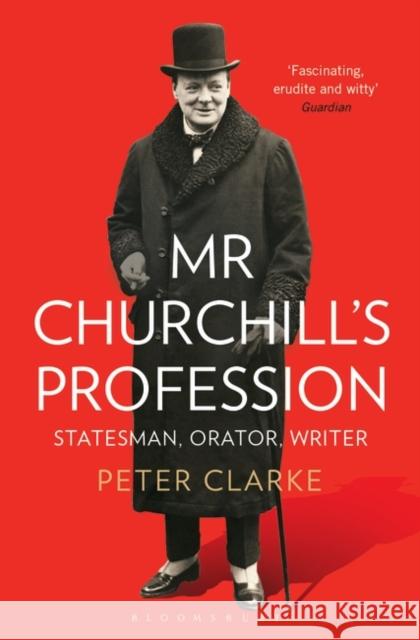 Mr Churchill's Profession : Statesman, Orator, Writer Peter Clarke 9781408831236 Bloomsbury Trade - książka