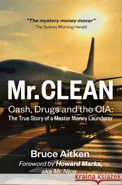 Mr. Clean - Cash, Drugs and the CIA: The True Story of a Master Money Launderer Bruce Aitken Howard Marks  9789887515548 One Hour Asia Media Ltd - książka