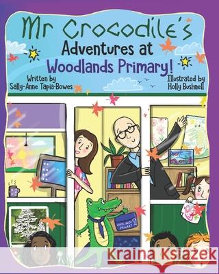 Mr Crocodile's Adventures at Woodlands Primary! Holly Bushnell Sally-Anne Tapia-Bowes 9780993191985 Purplepenguinpublishing - książka