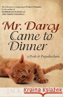 Mr. Darcy Came to Dinner: a Pride & Prejudice farce Caldwell, Jack 9780989108003 Jack Caldwell Author - książka