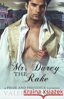 Mr. Darcy the Rake: a Pride and Prejudice variation Valerie Lennox 9798503763034 Independently Published - książka