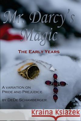 Mr. Darcy's Magic Dede Schamberger 9781499696097 Createspace - książka