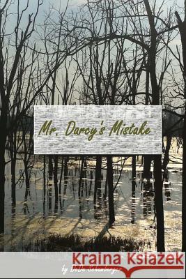 Mr. Darcy's Mistake: A Variation on Pride and Prejudice Dede Schamberger 9781480280205 Createspace - książka