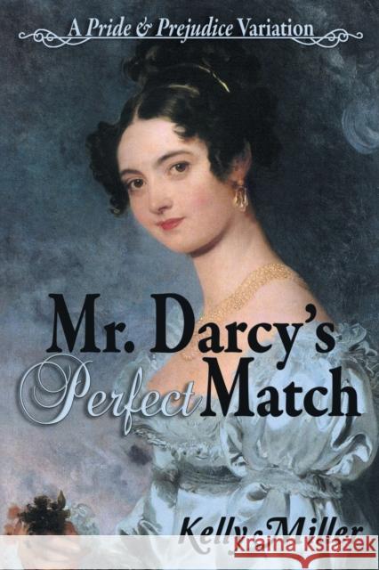 Mr. Darcy's Perfect Match: A Pride and Prejudice Variation Kelly Miller, Janet Taylor, Carol S Bowes 9781681310367 Meryton Press - książka