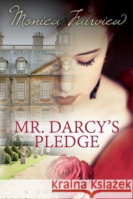 Mr. Darcy's Pledge: A Pride & Prejudice Variation Monica Fairview 9781499218688 Createspace - książka