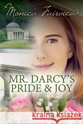 Mr. Darcy's Pride and Joy: A Pride and Prejudice Variation Monica Fairview 9781534827981 Createspace Independent Publishing Platform - książka