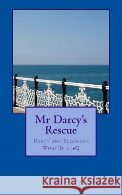 Mr Darcy's Rescue: Darcy and Elizabeth What If? #2 Lang, Jennifer 9781500560157 Createspace - książka
