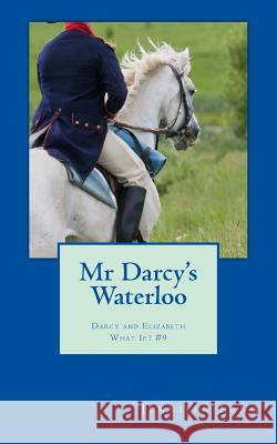 Mr Darcy's Waterloo: Darcy and Elizabeth What If? #9 Lang, Jennifer 9781514221761 Createspace - książka
