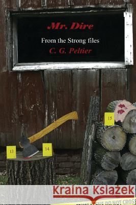 Mr. Dire: From the Strong Files C. G. Peltier 9781545339046 Createspace Independent Publishing Platform - książka