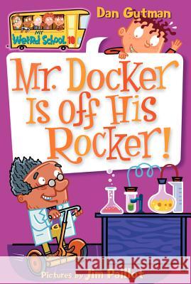 Mr. Docker Is Off His Rocker! Dan Gutman Jim Paillot 9780060822279 HarperTrophy - książka