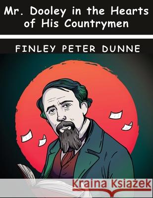 Mr. Dooley in the Hearts of His Countrymen Finley Peter Dunne 9781836575009 Magic Publisher - książka