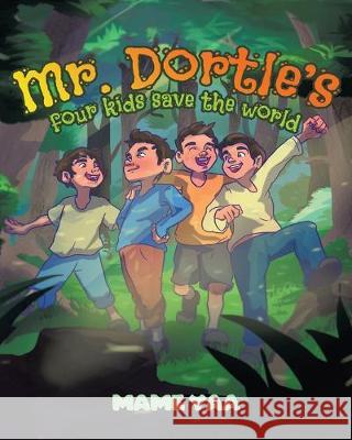Mr. Dortle's Four Kids Save The World Mame Yaa 9781950818112 Rushmore Press LLC - książka