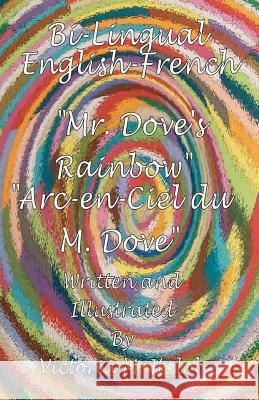 Mr. Dove's Rainbow: The English-French Bi-lingal Edition Holob, Victoria M. 9781456578831 Createspace - książka