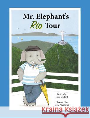 Mr. Elephant's Rio Tour Janie Dullard, Dow Phumiruk 9780990799504 Awd Books Publishing - książka