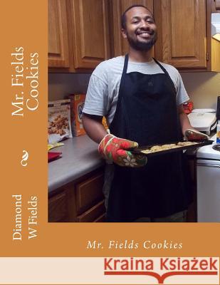 Mr. Fields Cookies Diamond W. Fields 9781548019563 Createspace Independent Publishing Platform - książka