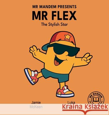Mr Flex - The Stylish Star Jamie McKeen Luka Jovanovic 9781764322621 Mr. Mandem Publishing - książka