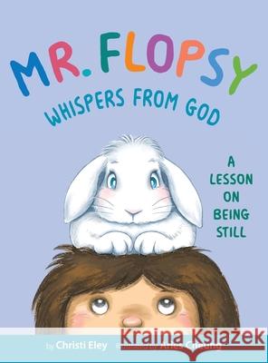 Mr. Flopsy Whispers from God: A Lesson on Being Still Christi Eley Aries Cheung 9781735968001 Angel Bear Yoga - książka