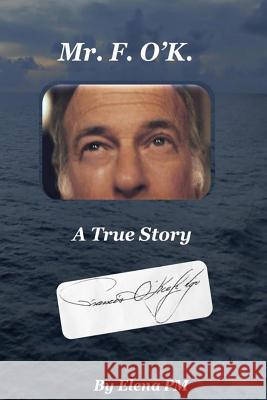 Mr. F.O'K.: A True Story Elena Pm 9781539675501 Createspace Independent Publishing Platform - książka