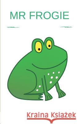 MR Frogie: Story Book with 50 Pages with a Glossy Cover Finish Touch Joann E. Birkland 9781718187603 Independently Published - książka