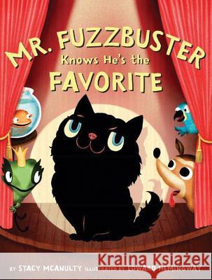 Mr. Fuzzbuster Knows He's the Favorite Stacy McAnulty, Edward Hemingway 9781503948389 Amazon Publishing - książka