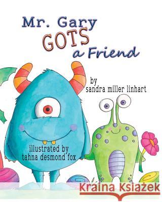 Mr. Gary Gots a Friend Sandra Miller Linhart Tahna Desmond Fox 9781938505492 Lionheart Group Publishing - książka