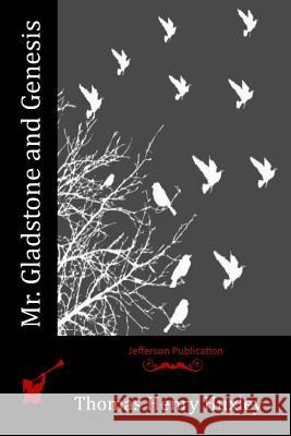 Mr. Gladstone and Genesis Thomas Henry Huxley 9781518822681 Createspace - książka