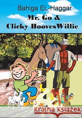 Mr. Go and Clicky Hooves Willie: The Story of Magic Beans Bahiga El-Haggar 9781438201450 Createspace - książka