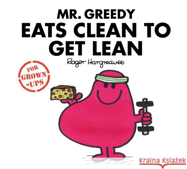 Mr. Greedy Eats Clean to Get Lean  9781405288705 HarperCollins Publishers - książka