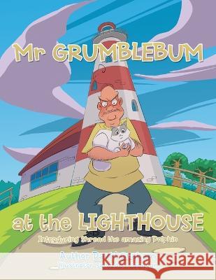 Mr Grumblebum at the Lighthouse David Graham Salvador Capuyan  9781669879299 Xlibris Us - książka