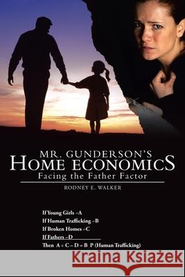 Mr. Gunderson's Home Economics: Facing the Father Factor Rodney E. Walker 9781490839875 WestBow Press - książka