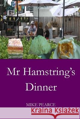 Mr Hamstring's Dinner Pearce, Mike 9781725921672 Createspace Independent Publishing Platform - książka