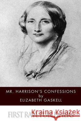 Mr. Harrison's Confessions Elizabeth Gaskell 9781494733902 Createspace - książka