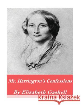 Mr. Harrison's Confessions Elizabeth Gaskell 9781541360952 Createspace Independent Publishing Platform - książka