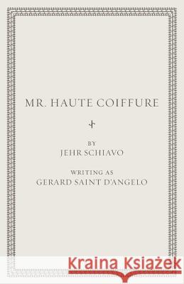 Mr. Haute Coiffure Jehr Schiavo 9781533515131 Createspace Independent Publishing Platform - książka