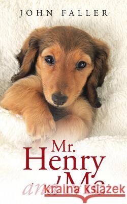 Mr. Henry and Me John Faller 9781496973009 Authorhouse - książka