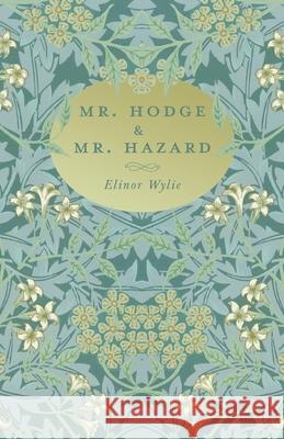 Mr. Hodge & Mr. Hazard: With an Essay by Martha Elizabeth Johnson Wylie, Elinor 9781528715584 Read & Co. Books - książka