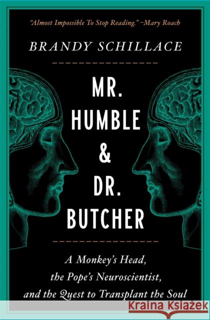 Mr. Humble and Dr. Butcher: A Monkey's Head, the Pope's Neuroscientist, and the Quest to Transplant the Soul Brandy Schillace 9781982113780 Simon & Schuster - książka