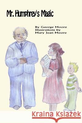 Mr. Humphrey's Magic George Moore Mary Jean Moore 9781505539905 Createspace - książka