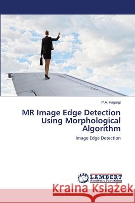 MR Image Edge Detection Using Morphological Algorithm P. a. Hagargi 9786203307429 LAP Lambert Academic Publishing - książka