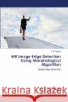 MR Image Edge Detection Using Morphological Algorithm P. a. Hagargi 9786203307429 LAP Lambert Academic Publishing