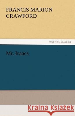 Mr. Isaacs Francis Marion Crawford   9783842435216 tredition GmbH - książka