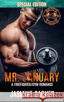 Mr. January: A Firefighter/Gym Romance Jasmine Garner 9781736096406 Love Seven Media - książka
