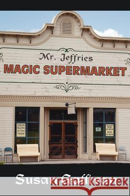 Mr. Jeffries Magic Supermarket Susan Gallivan 9781425954253 Authorhouse - książka