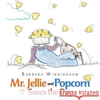 Mr. Jellie and Popcorn Saves the Day Barbara Winningham 9781728303536 Authorhouse - książka
