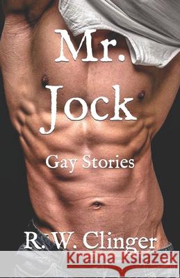 Mr. Jock: Gay Stories R W Clinger 9798798421435 Independently Published - książka