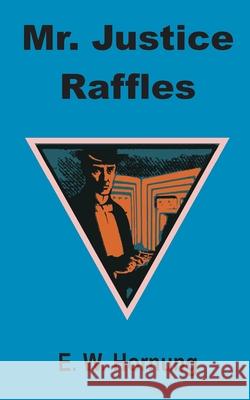 Mr. Justice Raffles E. W. Hornung 9781589638198 Fredonia Books (NL) - książka